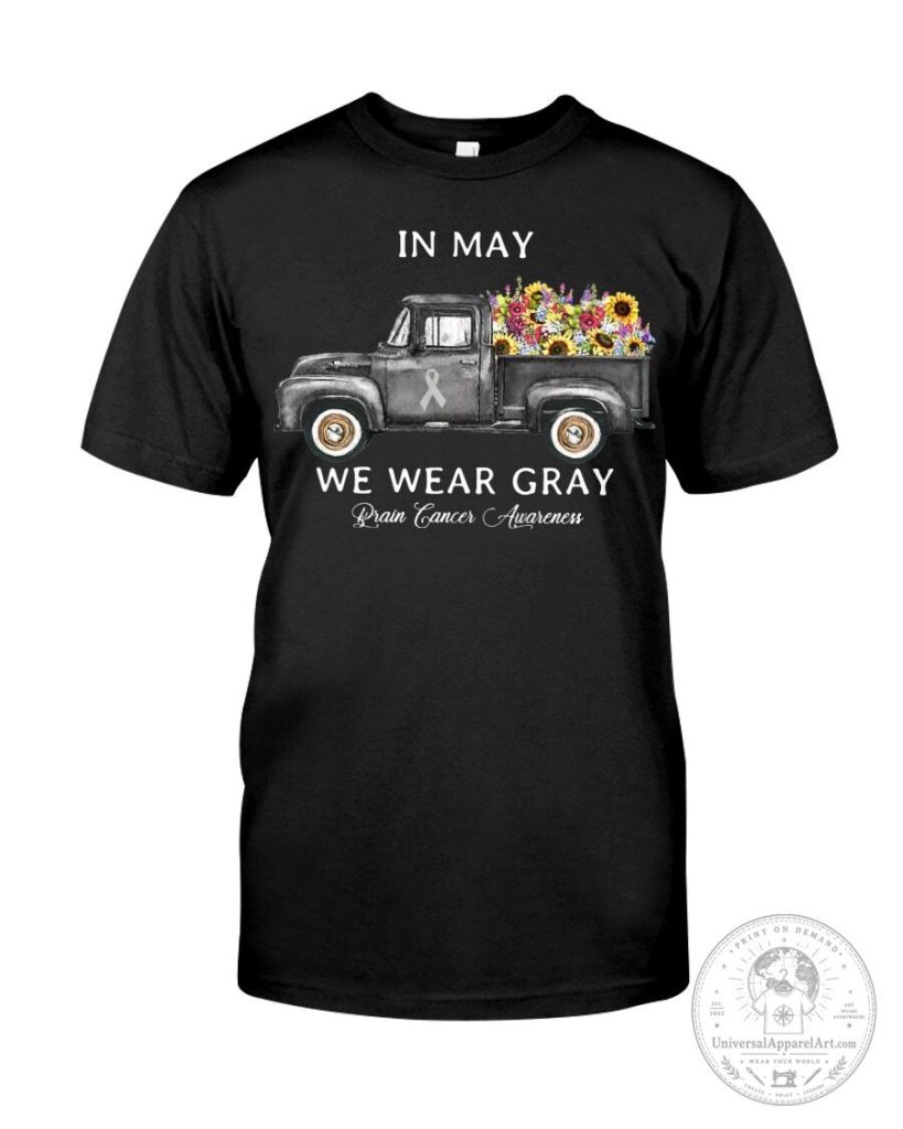 Brain Cancer Awareness In May We Wear Gray Ribbon Truck Flowers T-Shirt