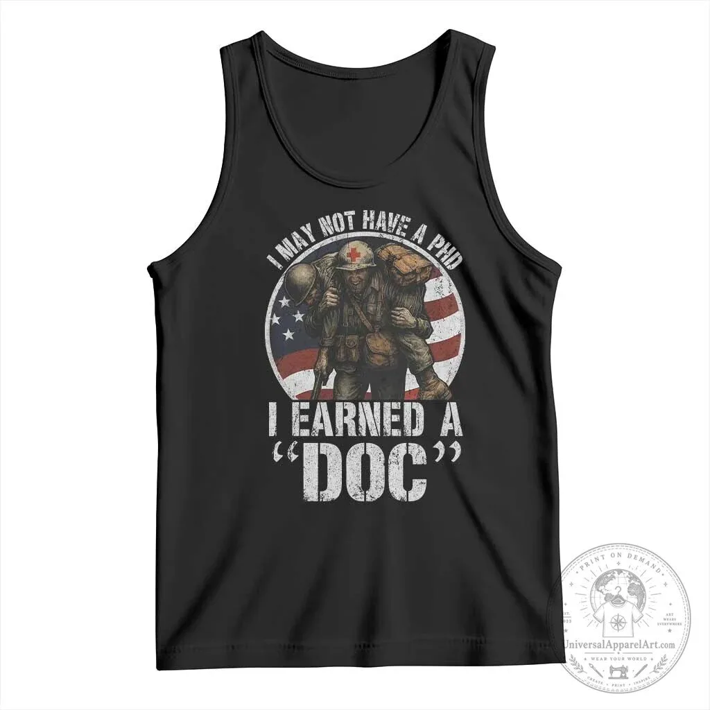 Combat Medic Veteran Doctor I May Not Have A PhD Tank Top